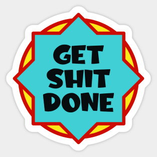 Get shit done Sticker